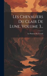 Produktbild: Les Chevaliers Du Clair De Lune, Volume 3...