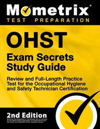 Produktbild: OHST Exam Secrets Study Guide - Review and Full-Length Practice Test for the Occupational Hygiene and Safety Technician Certification