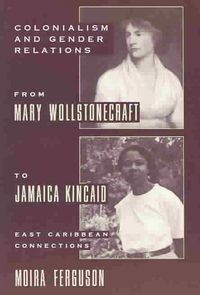Produktbild: Colonialism and Gender Relations from Mary Wollstonecraft to Jamaica Kincaid