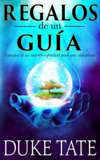 Produktbild: Regalos de un gu&iacute;a: consejos de un maestro espiritual para una vida plena (Mi gran viaje, #1)