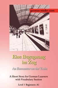 Bild vom Artikel German Reader, Level 1 Beginners (A1): Eine Begegnung im Zug vom Autor Klara Wimmer