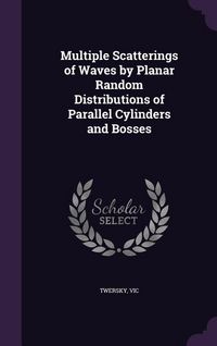 Produktbild: Multiple Scatterings of Waves by Planar Random Distributions of Parallel Cylinders and Bosses