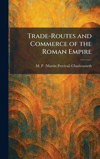 Produktbild: Trade-Routes and Commerce of the Roman Empire