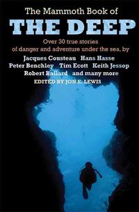 Produktbild: The Mammoth Book of the Deep: Over 30 True Stories of Danger and Adventure Under the Sea