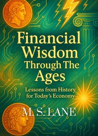 Produktbild: Financial Wisdom Through The Ages: Historical Money Lessons for Today's Economy