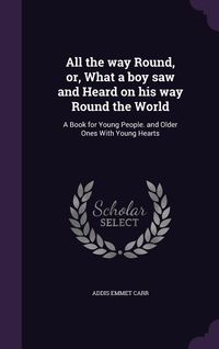 Produktbild: All the way Round, or, What a boy saw and Heard on his way Round the World