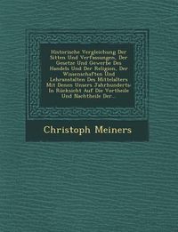 Produktbild: Historische Vergleichung Der Sitten Und Verfassungen, Der Gesetze Und Gewerbe Des Handels Und Der Religion, Der Wissenschaften Und Lehranstalten Des M