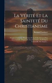 Produktbild: La V&eacute;rit&eacute; Et La Saintet&eacute; Du Christianisme