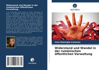Produktbild: Widerstand und Wandel in der rum&auml;nischen &ouml;ffentlichen Verwaltung