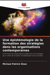 Produktbild: Une &eacute;pist&eacute;mologie de la formation des strat&eacute;gies dans les organisations contemporaines