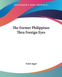 Produktbild: Jagor, F: Former Philippines Thru Foreign Eyes