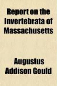 Produktbild: Report on the Invertebrata of Massachusetts; Comprising the Mollusca, Crustacea, Annelida, and Radiata
