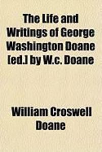 Produktbild: The Life and Writings of George Washington Doane [Ed.] by W.C. Doane