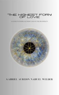 Produktbild: The Highest Form of Love - A Guide to Inner Alchemy & Outer Prosperity