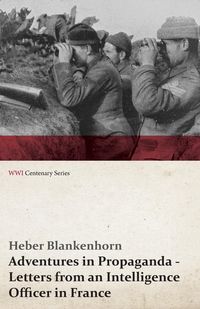 Produktbild: Adventures in Propaganda - Letters from an Intelligence Officer in France (WWI Centenary Series)