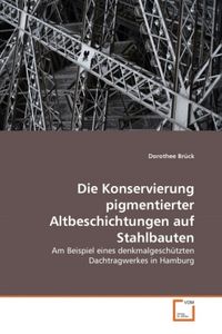 Produktbild: Br&uuml;ck, D: Konservierung pigmentierter Altbeschichtungen auf