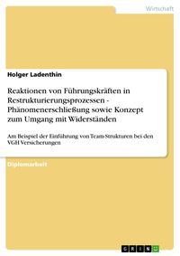 Produktbild: Reaktionen von F&uuml;hrungskr&auml;ften in Restrukturierungsprozessen - Ph&auml;nomenerschlie&szlig;ung sowie Konzept zum Umgang mit Widerst&auml;nden