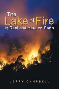 Produktbild: The Lake of Fire is Real and Here on Earth