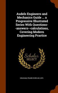 Produktbild: Audels Engineers and Mechanics Guide ... a Progressive Illustrated Series With Questions--answers--calculations, Covering Modern Engineering Practice