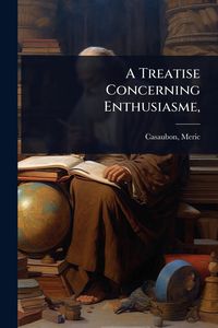 Produktbild: A Treatise Concerning Enthusiasme,