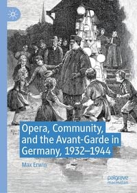 Produktbild: Opera, Community, and the Avant-Garde in Germany, 1932&ndash;1944