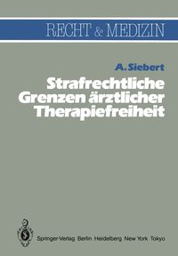 Produktbild: Strafrechtliche Grenzen &auml;rztlicher Therapiefreiheit