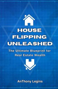 Produktbild: House Flipping Unleashed: The Ultimate Blueprint for Real Estate Wealth