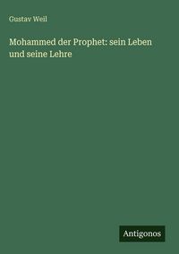 Produktbild: Mohammed der Prophet: sein Leben und seine Lehre