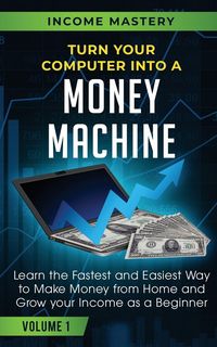 Produktbild: Turn Your Computer Into a Money Machine