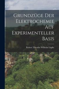Produktbild: Grundz&uuml;ge der Elektrochemie auf Experimenteller Basis
