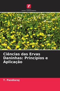 Produktbild: Ci&ecirc;ncias das Ervas Daninhas: Princ&iacute;pios e Aplica&ccedil;&atilde;o