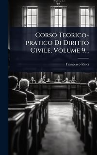 Produktbild: Corso Teorico-pratico Di Diritto Civile, Volume 9...