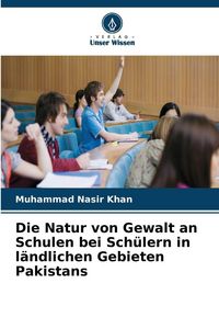 Produktbild: Die Natur von Gewalt an Schulen bei Sch&uuml;lern in l&auml;ndlichen Gebieten Pakistans