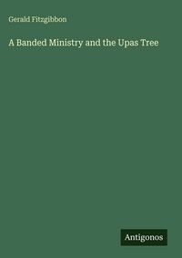 Produktbild: A Banded Ministry and the Upas Tree