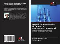Produktbild: Analisi elettrochimiche di farmaci e contaminanti ambientali