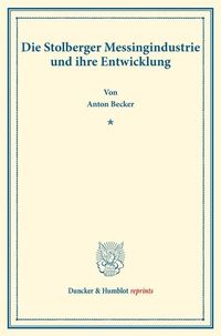 Produktbild: Die Stolberger Messingindustrie und ihre Entwicklung.