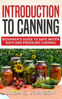 Produktbild: Introduction to Canning: Beginner's Guide to Safe Water Bath and Pressure Canning