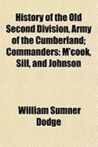 Produktbild: History of the Old Second Division, Army of the Cumberland; Commanders: M'Cook, Sill, and Johnson