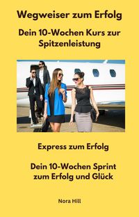Produktbild: Wegweiser zum Erfolg - Dein 10-Wochen Kurs zur Spitzenleistung