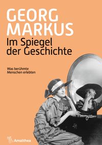 Bild vom Artikel Im Spiegel der Geschichte vom Autor Georg Markus