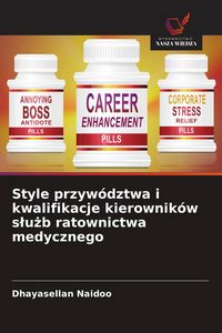 Produktbild: Style przyw&oacute;dztwa i kwalifikacje kierownik&oacute;w s&iquest;u&iquest;b ratownictwa medycznego