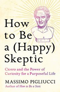 Produktbild: Pigliucci, M: How to Be a (Happy) Skeptic