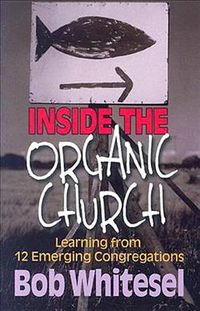 Produktbild: Inside the Organic Church: Learning from 12 Emerging Congregations