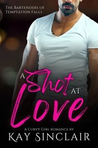 Produktbild: A Shot at Love: A Curvy Girl Romance (The Bartenders of Temptation Falls)