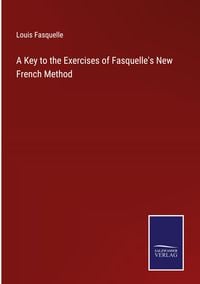 Produktbild: A Key to the Exercises of Fasquelle's New French Method