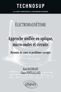 Produktbild: &Eacute;LECTROMAGN&Eacute;TISME - Approche unifi&eacute;e en optique, micro-ondes et circuits - R&eacute;sum&eacute;s de cours et probl&egrave;mes corrig&eacute;s - Niveau C