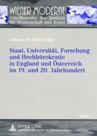 Produktbild: Staat, Universit&auml;t, Forschung und Hochb&uuml;rokratie in England und &Ouml;sterreich im 19. und 20. Jahrhundert