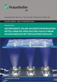 Bild vom Artikel Hocheffiziente solare Wasserstoffproduktion mittels direkter Verschaltung von III-V-Mehrfachsolarzellen mit PEM-Elektrolysezellen. vom Autor Sebastian Rau
