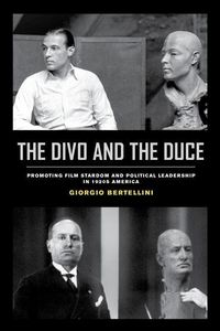 Produktbild: Bertellini, G: Divo and the Duce - Promoting Film Stardom an
