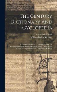 Produktbild: The Century Dictionary And Cyclopedia: The Century Dictionary ... Prepared Under The Superintendence Of William Dwight Whitney ... Rev. & Enl. Under T